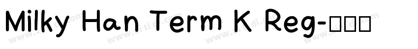 Milky Han Term K Reg字体转换